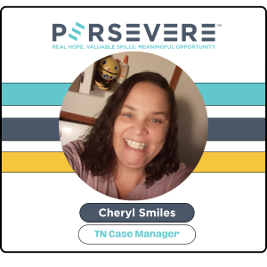 Faces of Persevere, Case Manager Cheryl Smiles
