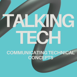 Talking Tech - Communicating Technical Concepts